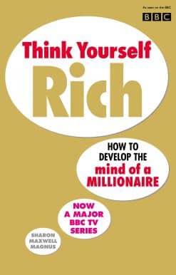 Think Yourself Rich: Discover your millionaire potential