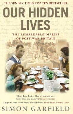 Our Hidden Lives: The Remarkable Diaries of Postwar Britain