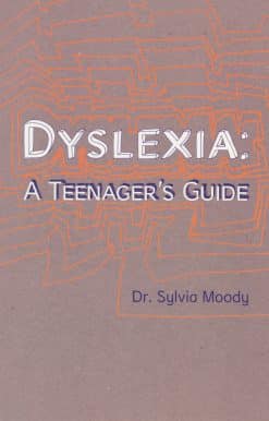 Dyslexia: A Teenager's Guide