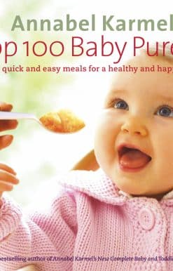 Top 100 Baby Purees: 100 quick and easy meals for a healthy and happy baby