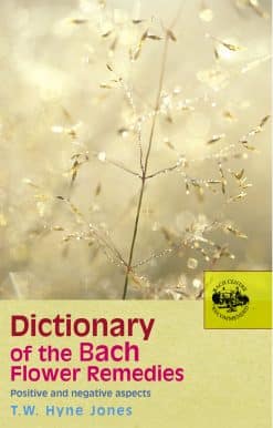 Dictionary Of The Bach Flower Remedies