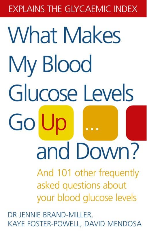 What Makes My Blood Glucose Levels Go Up...And Down?: And 101 other frequently asked questions about your blood glucose levels