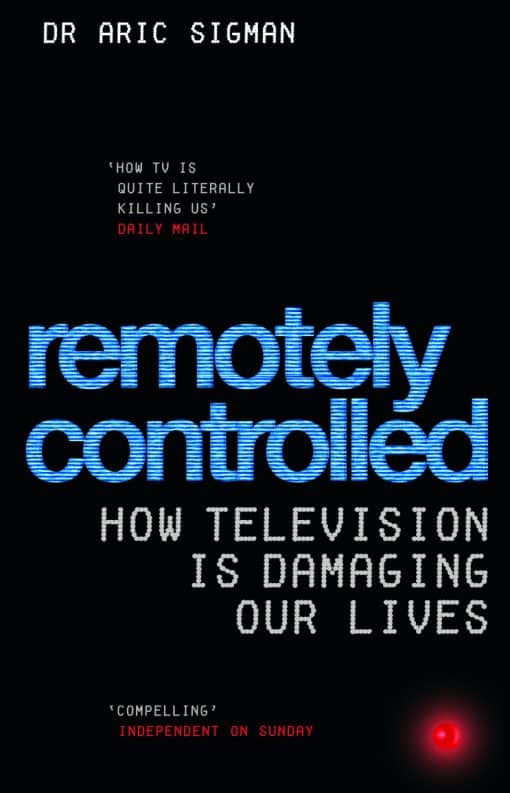 Remotely Controlled: How television is damaging our lives