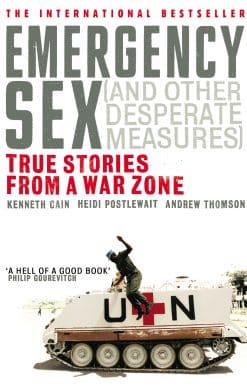Emergency Sex (And Other Desperate Measures): True Stories from a War Zone