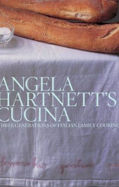 Angela Hartnett's Cucina: Three Generations of Italian Family Cooking