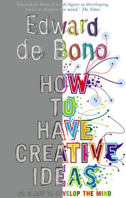 How to Have Creative Ideas: 62 exercises to develop the mind