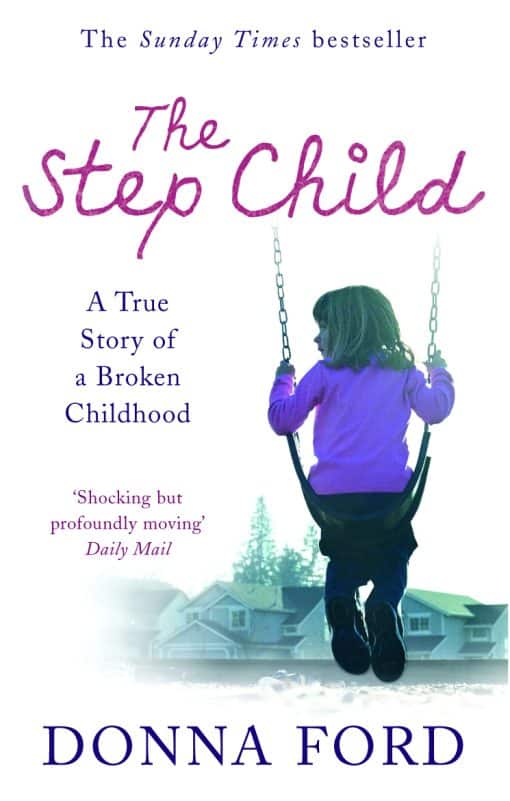 The Step Child: A true story of a broken childhood