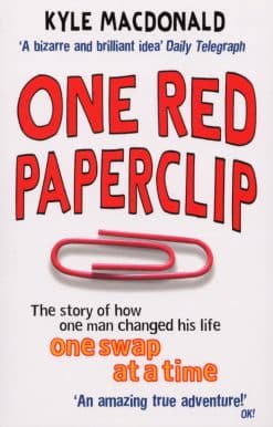 One Red Paperclip: The story of how one man changed his life one swap at a time