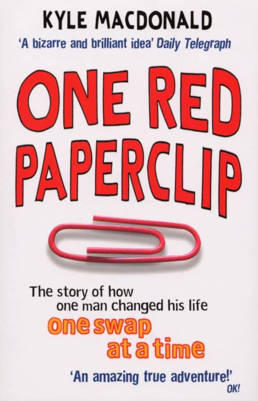 One Red Paperclip: The story of how one man changed his life one swap at a time