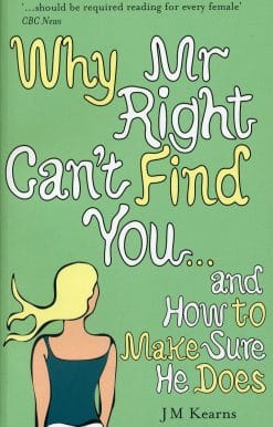 Why Mr Right Can't Find You...and How to Make Sure He Does