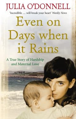 Even on Days when it Rains: A True Story of Hardship and Maternal Love