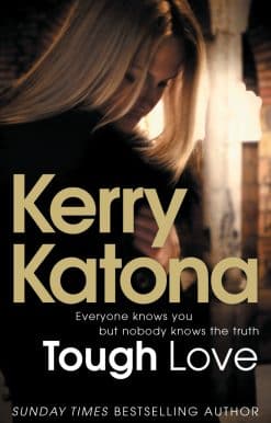 Tough Love: Everyone knows you but nobody knows the truth