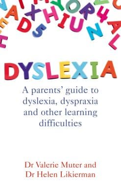 Dyslexia: A parents' guide to dyslexia, dyspraxia and other learning difficulties