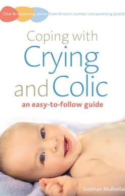 Coping with crying and colic: an easy-to-follow guide