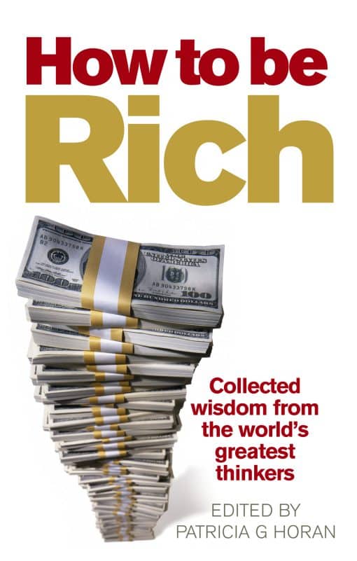 How to be Rich: Collected wisdom from the world's greatest thinkers