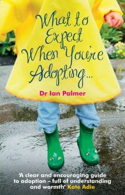 What to Expect When You're Adopting...: A practical guide to the decisions and emotions involved in adoption