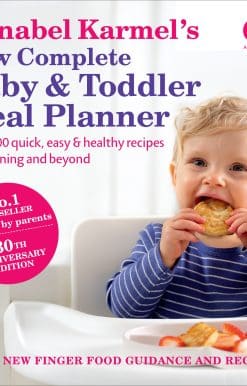 Annabel Karmel’s New Complete Baby & Toddler Meal Planner: No.1 Bestseller with new finger food guidance & recipes: 30th Anniversary Edition