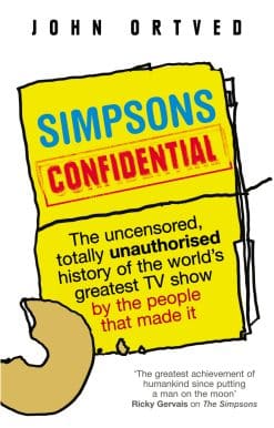 Simpsons Confidential: The uncensored, totally unauthorised history of the world's greatest TV show by the people that made it
