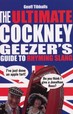 The Ultimate Cockney Geezer's Guide to Rhyming Slang