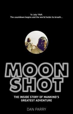 Moonshot: The Inside Story of Mankind's Greatest Adventure