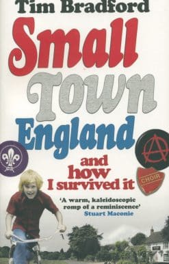 Small Town England: And How I Survived It