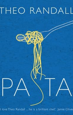Pasta: over 100 mouth-watering recipes from master chef and pasta expert Theo Randall