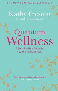 Quantum Wellness: A Step-by-Step Guide to Health and Happiness