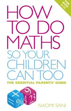 How to do Maths so Your Children Can Too: The essential parents' guide