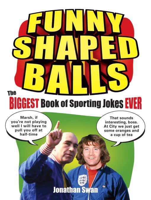 Funny Shaped Balls: The Biggest Book of Sporting Jokes Ever