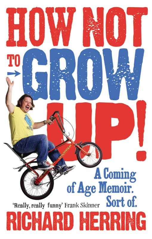 How Not to Grow Up: A Coming of Age Memoir. Sort of.