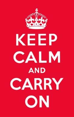 Keep Calm and Carry On: Good Advice for Hard Times