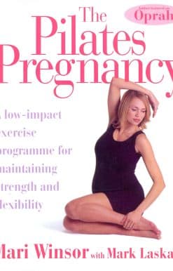 The Pilates Pregnancy: A low-impact excercise programme for maintaining strength and flexibility