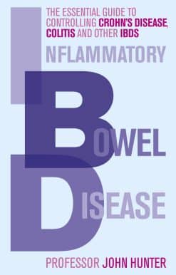 Inflammatory Bowel Disease: The essential guide to controlling Crohn's Disease, Colitis and Other IBDs