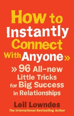 How to Instantly Connect With Anyone: 96 All-new Little Tricks for Big Success in Relationships