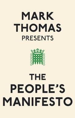 Mark Thomas Presents the People's Manifesto