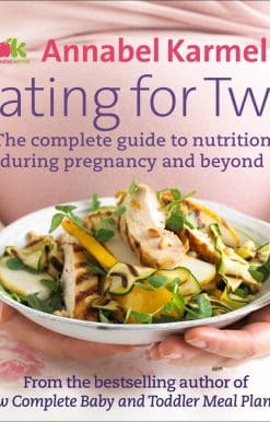 Eating for Two: The complete guide to nutrition during pregnancy and beyond