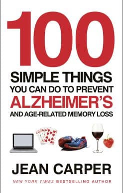 100 Simple Things You Can Do To Prevent Alzheimer's: and Age-Related Memory Loss