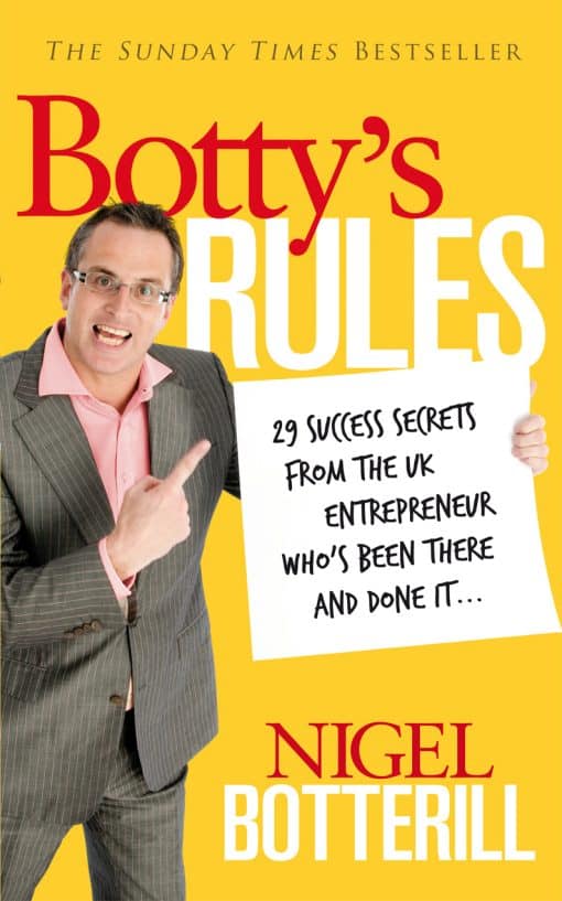 Botty's Rules: 29 Success Secrets From the UK Entrepreneur Who's Been There and Done it...