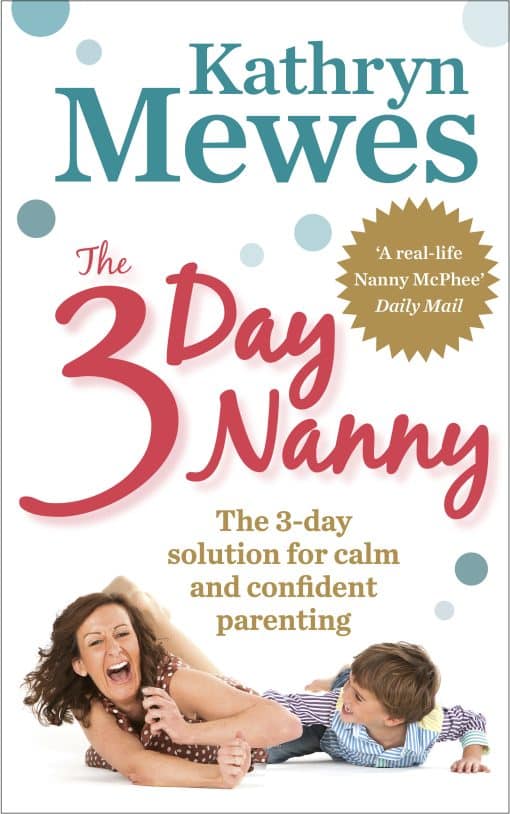 The 3-Day Nanny: Simple 3-Day Solutions for Sleeping, Eating, Potty Training and Behaviour Challenges