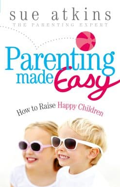 Parenting Made Easy: How to Raise Happy Children
