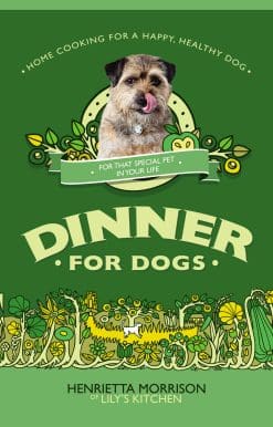 Dinner for Dogs: home cooking for a happy and healthy dog
