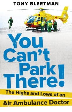 You Can’t Park There!: The Highs and Lows of an Air Ambulance Doctor