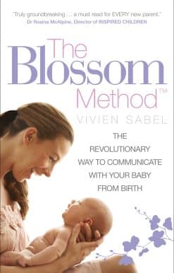 The Blossom Method: The Revolutionary Way to Communicate With Your Baby From Birth
