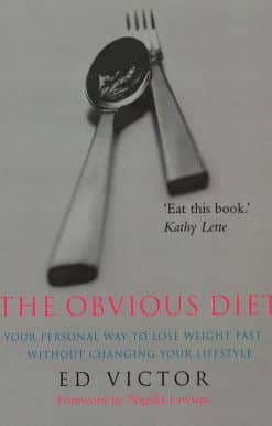 The Obvious Diet: Your Personal Way to lose Weight Fast - Without Changing Your Lifestyle