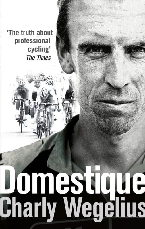 Domestique: The Real-life Ups and Downs of a Tour Pro