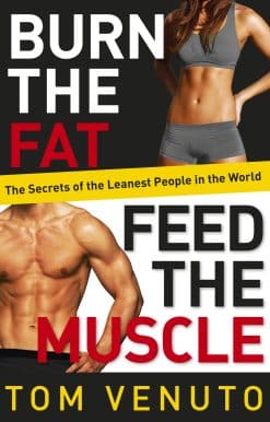 Burn the Fat, Feed the Muscle: The Simple, Proven System of Fat Burning for Permanent Weight Loss, Rock-Hard Muscle and a Turbo-Charged Metabolism