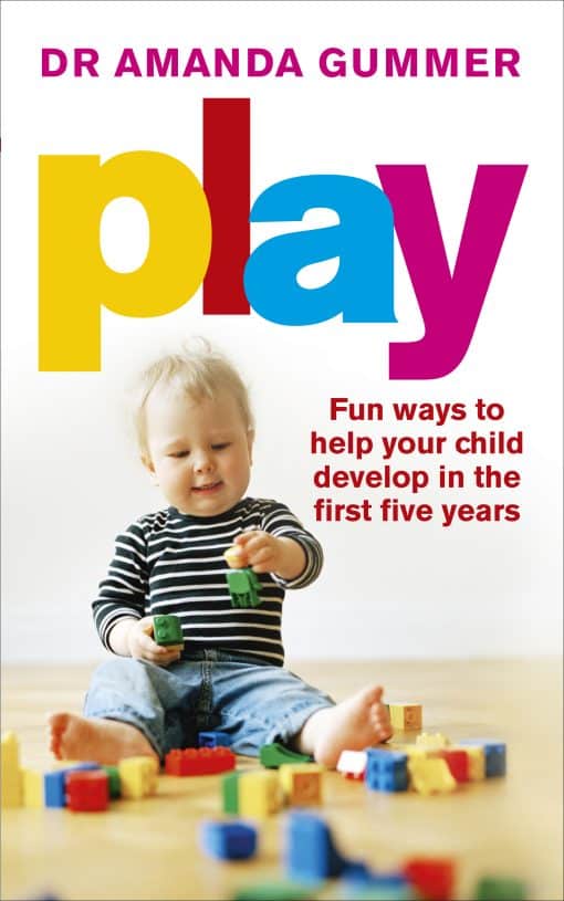 Play: Fun ways to help your child develop in the first five years