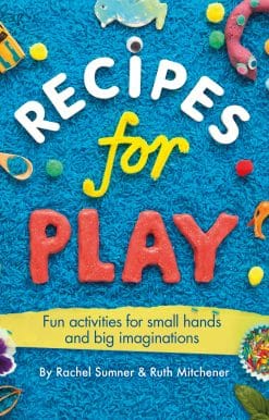 Recipes for Play: Fun Activities for Small Hands and Big Imaginations
