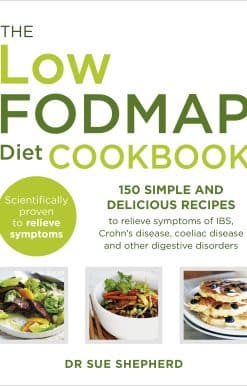 The Low-FODMAP Diet Cookbook: 150 simple and delicious recipes to relieve symptoms of IBS, Crohn's disease, coeliac disease and other digestive disorders