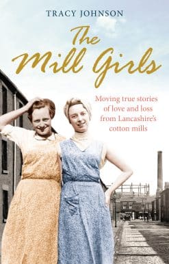 The Mill Girls: Moving true stories of love and loss from inside Lancashire's cotton mills